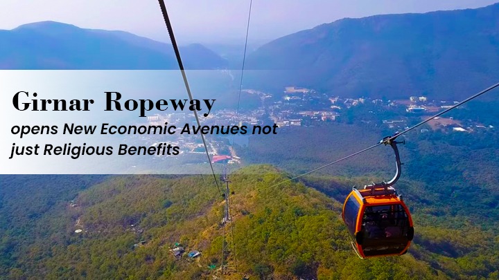Girnar Ropeway opens New Economic Avenues not just Religious Benefits